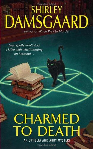 Shirley Damsgaard: Charmed to Death (Ophelia & Abby, Book 2) (Paperback, Avon)