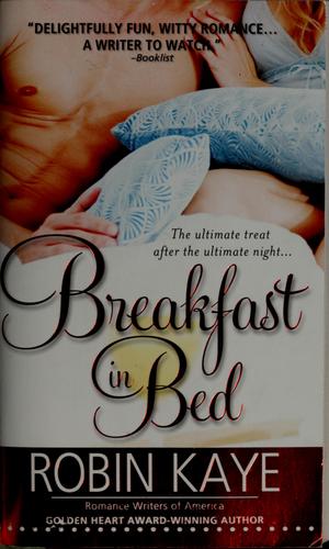 Robin Kaye: Breakfast in bed (2009, Sourcebooks Casablanca)