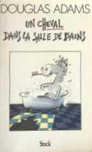 Douglas Adams: Un Cheval dans la salle de bains (French language, 1990)