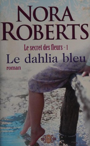 Nora Roberts: le secret des fleurs - 1 - le dahlia bl (Paperback, French language, J'AI LU)