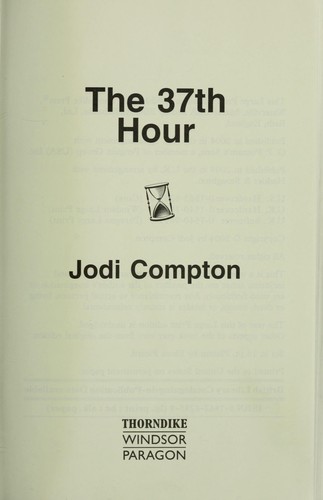 Jodi Compton: The 37th hour (2004, Thorndike Press, Windsor, Paragon)