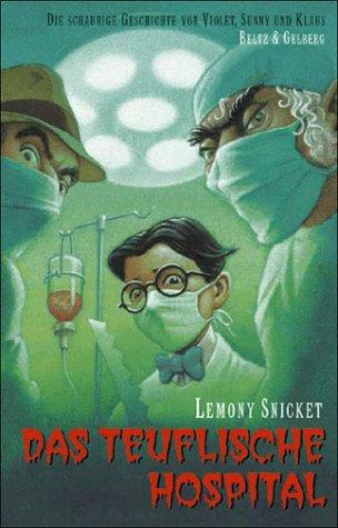 Lemony Snicket: Das teuflische Hospital. Die schaurige Geschichte von Violet, Sunny und Klaus 08. (Hardcover, Beltz)