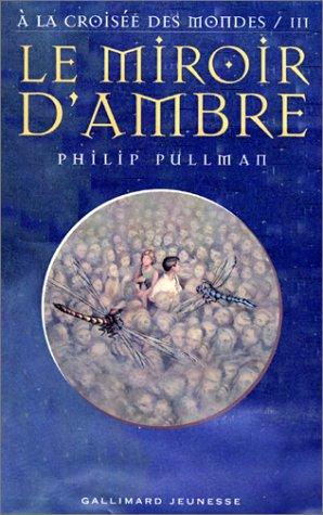Philip Pullman, Jean Esch, Eric Rohmann: A la croisée des mondes, tome 3 (Paperback, French language, Gallimard Jeunesse)