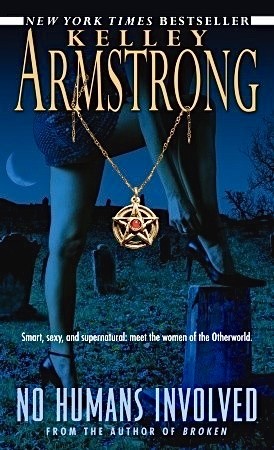 Kelley Armstrong: No Humans Involved (Paperback, 2007, Bantam Spectra)