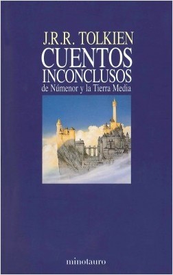 J. R. R. Tolkien: Cuentos inconclusos de Numenor y la Tierra Media - 1. edicion (2019, Minotauro)