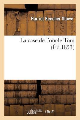Harriet Beecher Stowe: La Case de L'Oncle Tom (French language, 2013)