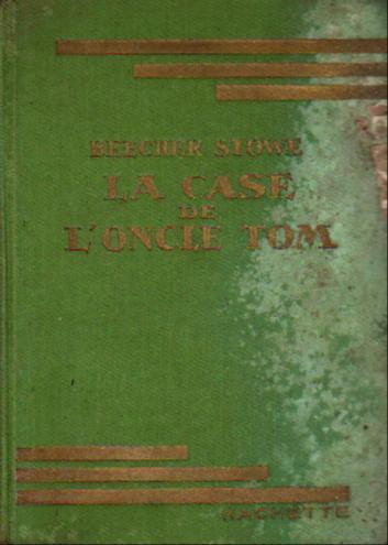 Harriet Beecher Stowe: La case de l'oncle Tom (French language, Hachette)