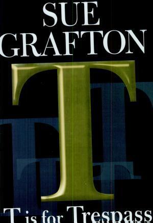 Sue Grafton: T is for Trespass
