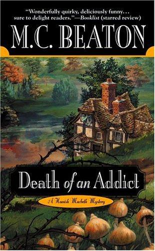 M. C. Beaton: Death of an Addict (Hamish Macbeth Mysteries) (Grand Central Publishing)