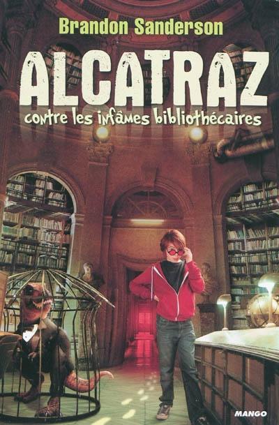 Brandon Sanderson: Alcatraz contre les infâmes bibliothécaires (French language, 2010, MANGO)
