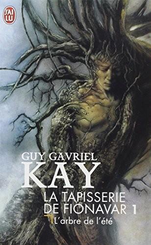 Guy Gavriel Kay: La tapisserie de Fionavar. 1, l'arbre de l'été (French language, 2001, J'ai Lu)