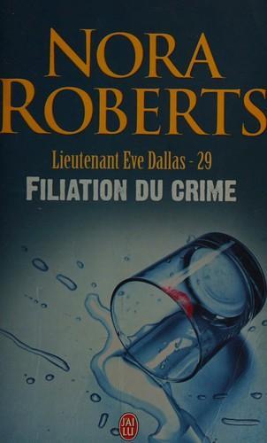 Nora Roberts: Lieutenant Eve Dallas 29 - Filiation du crime (French language, 2011, J'ai Lu)