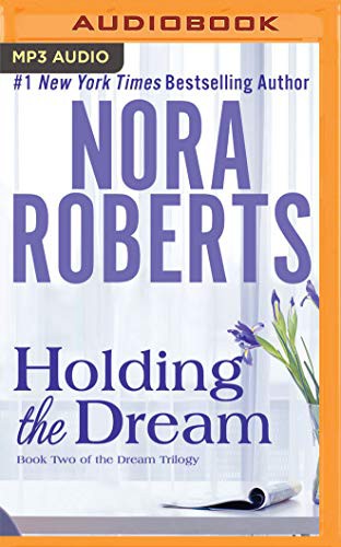 Nora Roberts, Sandra Burr: Holding the Dream (AudiobookFormat, Brilliance Audio)