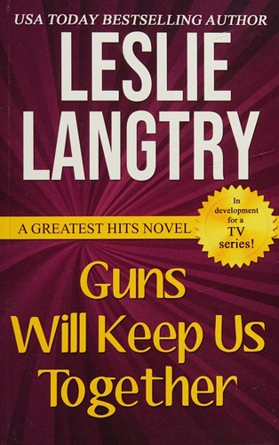 Leslie Langtry: Guns will keep us together (2013, Gemma Halliday Publishing)