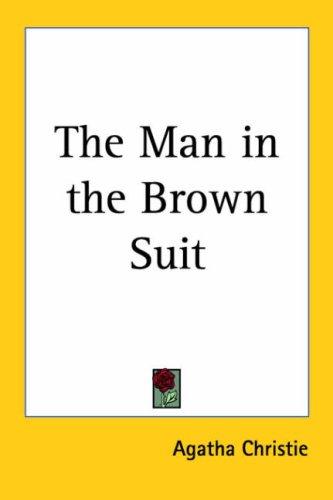 Agatha Christie: The Man in the Brown Suit (2005, Kessinger Publishing)