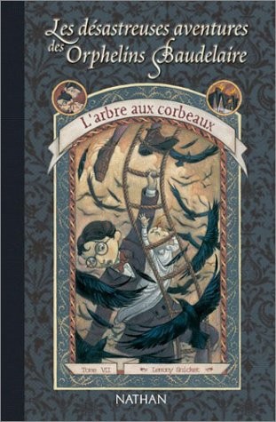 Lemony Snicket: Les Desastreuses Aventures DES Orphelins Baudelaire: L'Arbre Aux Corbeaux (French Edition) (Cle International)
