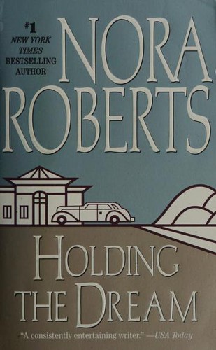 Sandra Burr, Nora Roberts: Holding the dream (Paperback, 1997, Jove Books)