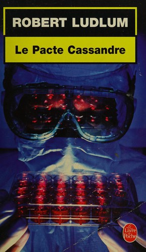 Robert Ludlum: Le pacte Cassandre (French language, 2004, Librairie générale française)