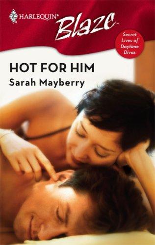 Sarah Mayberry: Hot For Him (Harlequin Blaze) (Harlequin)