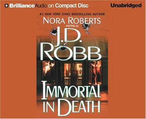 Nora Roberts: Immortal in Death (In Death) (AudiobookFormat, Brilliance Audio on CD Unabridged, Brilliance Audio, Brand: Brilliance Audio)