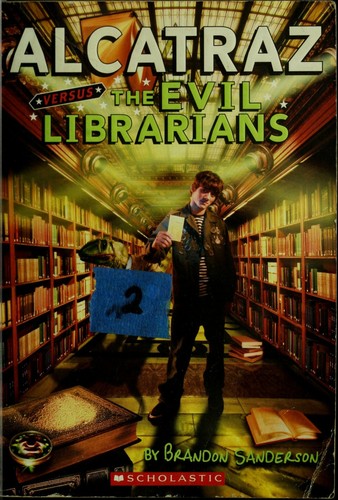 Brandon Sanderson: Alcatraz Versus the Evil LIbrarians (2008, Scholastic)