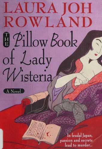 Laura Joh Rowland: The pillow book of Lady Wisteria (2003, St. Martin's Paperbacks)