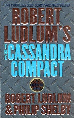 Robert Ludlum, Philip Shelby: Robert Ludlum's The Cassandra Compact (Paperback, St. Martin's Paperbacks)
