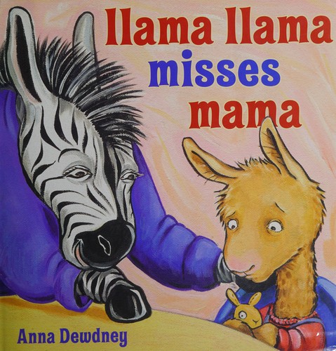 Anna Dewdney: Llama Llama misses Mama (2011, Viking)