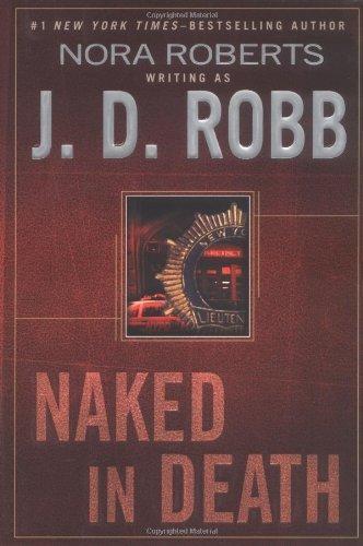 Nora Roberts: Naked in Death (In Death, #1) (2004)