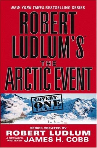 James H. Cobb: Robert Ludlum's The arctic event (Grand Central Publishing)