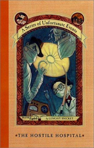Lemony Snicket: The Hostile Hospital (A Series of Unfortunate Events, Book 8) (HarperCollins)