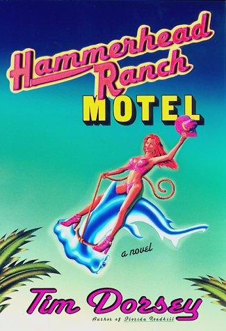 Tim Dorsey: Hammerhead Ranch Motel