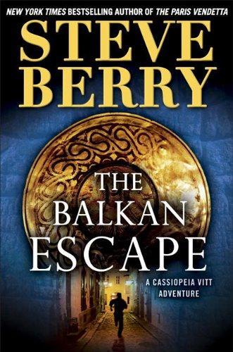 Steve Berry: The Balkan Escape (Cassiopeia Vitt Adventure, #1)