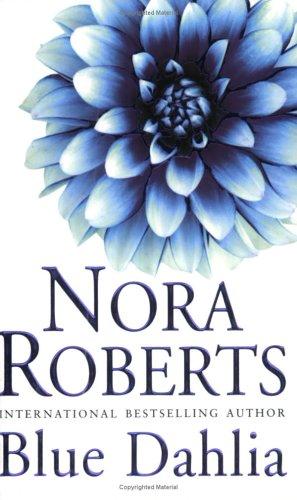 Nora Roberts: Blue Dahlia (In the Garden 1) (Paperback, Piatkus Books)