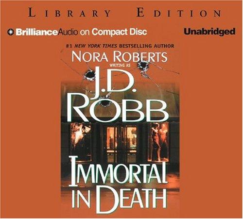 Nora Roberts: Immortal in Death (In Death) (AudiobookFormat, Brilliance Audio on CD Unabridged Lib Ed)