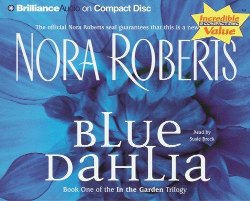 Nora Roberts: Blue Dahlia (In the Garden) (AudiobookFormat, Brilliance Audio on CD Value Priced)