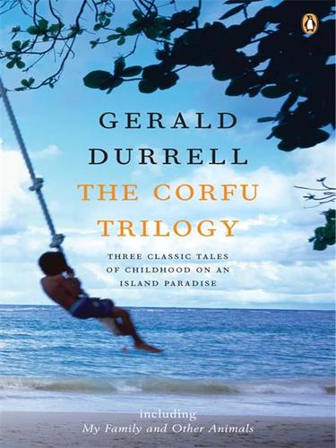 Gerald Malcolm Durrell: The Corfu Trilogy (EBook, 2008, Penguin Group UK)