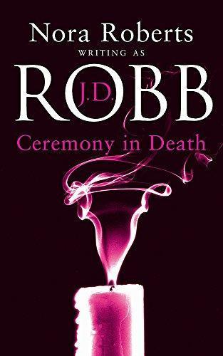 Nora Roberts: Ceremony in Death (In Death, #5) (2003)