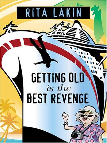 Rita Lakin: Getting Old Is the Best Revenge (Hardcover, Thorndike Press)