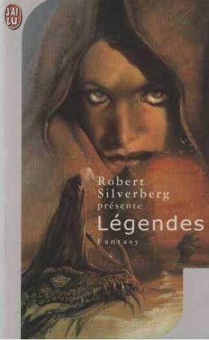 Orson Scott Card, Stephen King, Ursula K. Le Guin, Terry Pratchett, Robert Jordan, Tad Williams, Anne McCaffrey, Raymond E. Feist, George R. R. Martin, Robert Silverberg, Terry Goodkind: Légendes (French language, 2001, J'ai Lu)