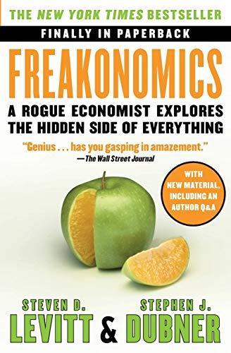 Steven D. Levitt, Stephen J. Dubner: Freakonomics: A Rogue Economist Explores the Hidden Side of Everything (P.S.) (2009)
