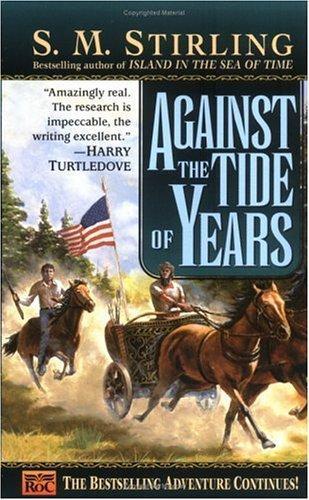 S. M. Stirling: Against the Tide of Years (Nantucket, #2) (1999)
