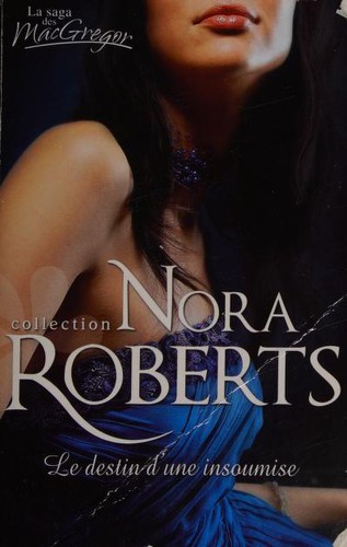 Nora Roberts: Le destin d'une insoumise (French language, 2012, Harlequin)