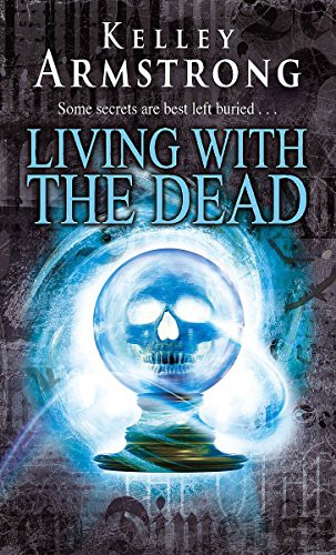 Kelley Armstrong: Living With The Dead (Paperback, 2009, Orbit)