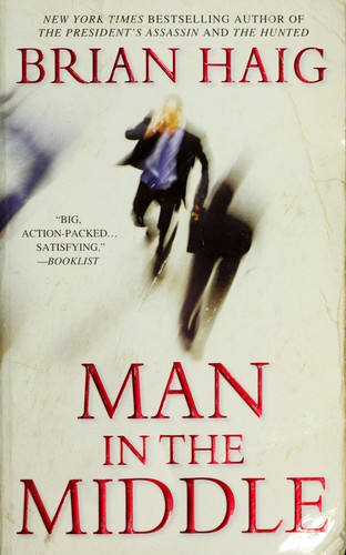 Brian Haig: Man in the middle (2009, Grand Central Pub.)