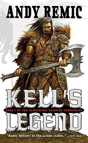 Andy Remic: Kell's Legend (Clockwork Vampire Chronicles #1) (2010)