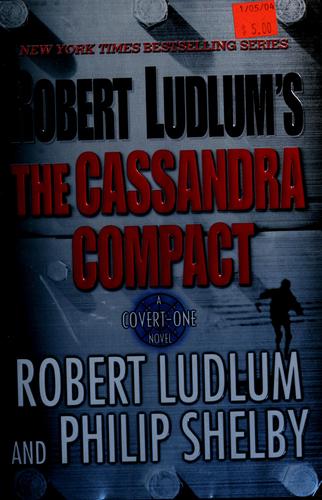 Robert Ludlum: Robe rt Lublum's The Cassandra compact (2001, St. Martin's Griffin)