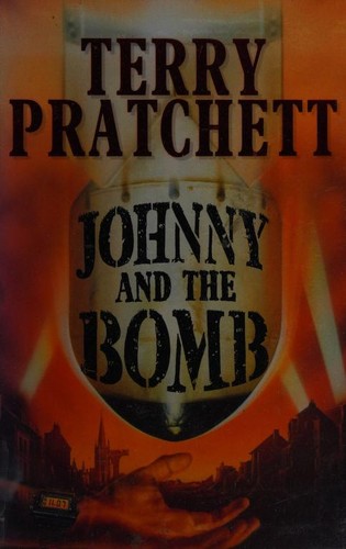 Terry Pratchett: Johnny and the Bomb (1996, Doubleday)