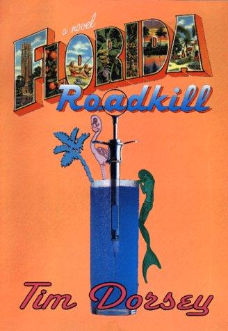 Tim Dorsey: Florida Roadkill (1999, Morrow)