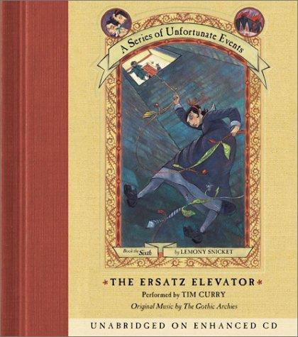 Lemony Snicket: The Ersatz Elevator (A Series of Unfortunate Events, Book 6) (HarperChildren's Audio)